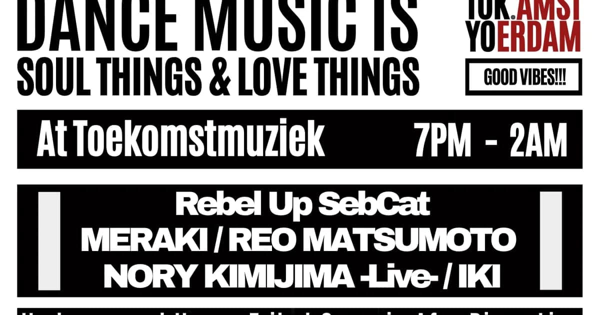 GoodFellas TOKYO/AMSTERDAM — Dance music is Soul things & Love things