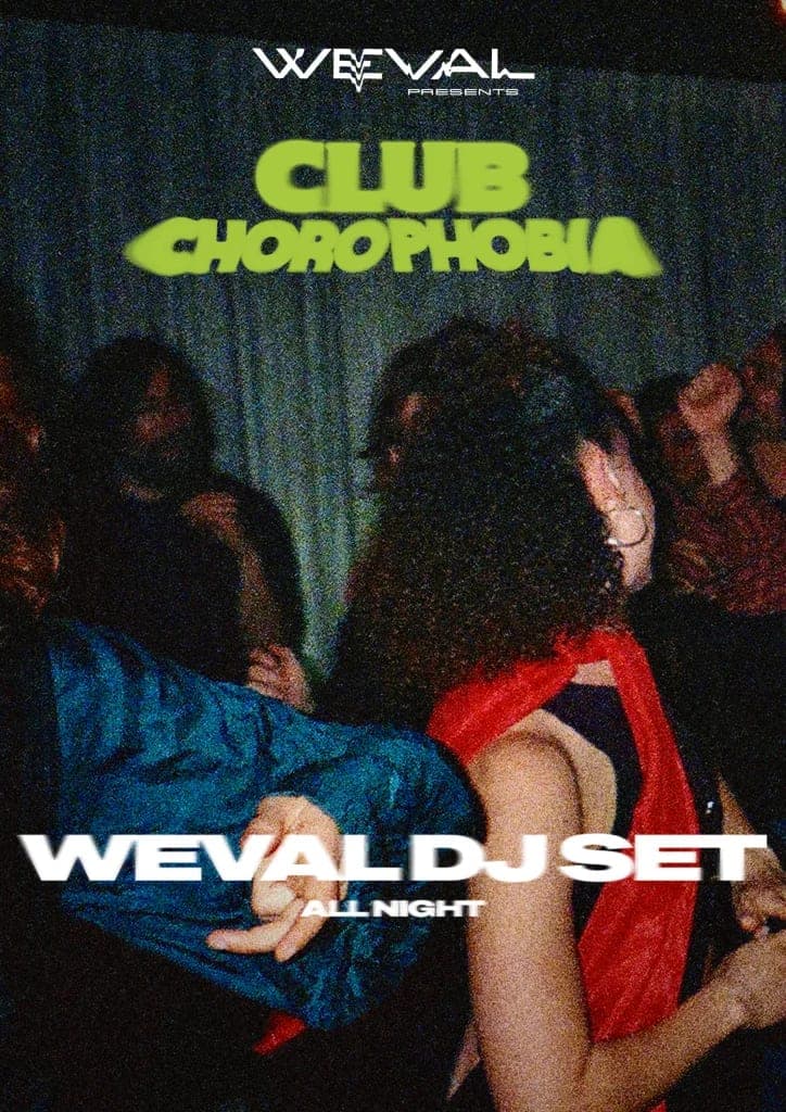 Weval Presents: CLUB CHOROPHOBIA ALL NIGHT LONG DJ-SET