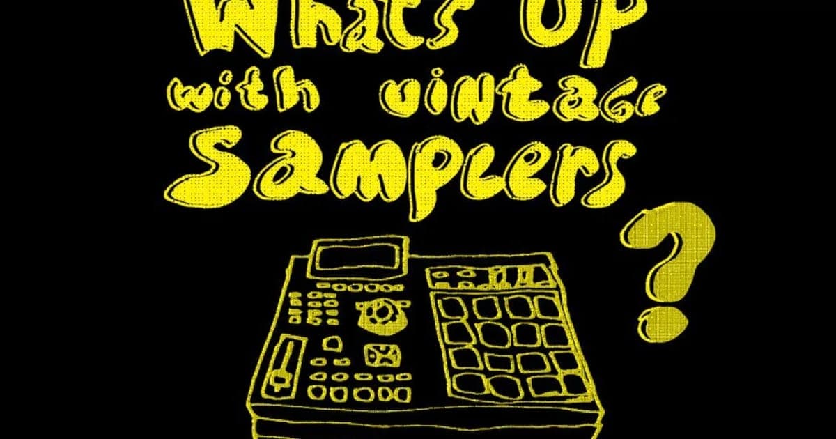 “What’s Up With Vintage Samplers?”